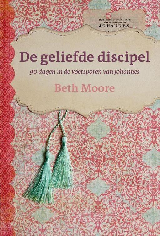 Beth Moore - De geliefde discipel